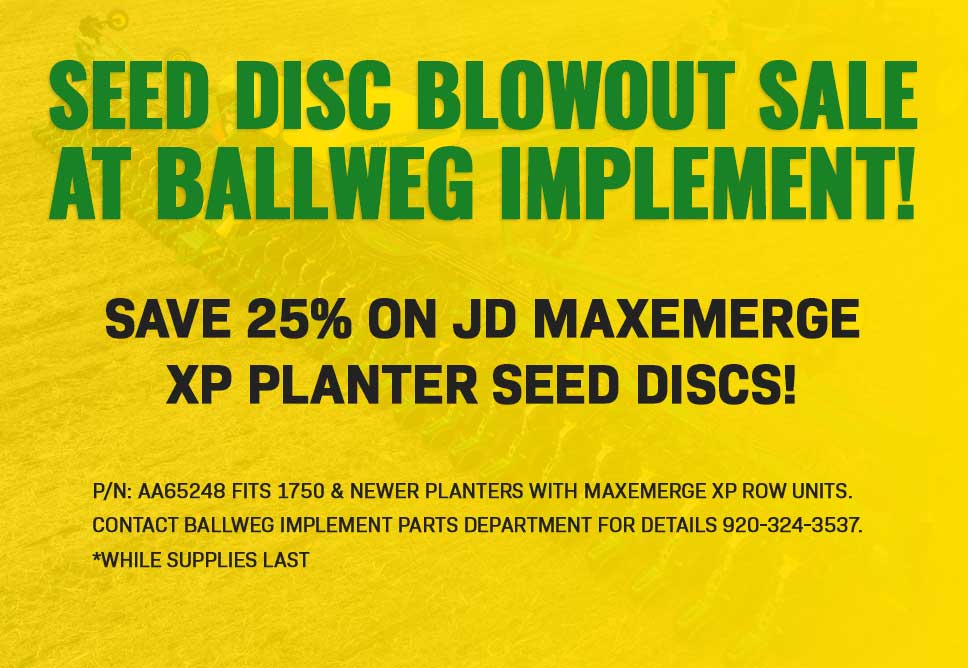 Seed Disc Blowout Sale at Ballweg Implement!